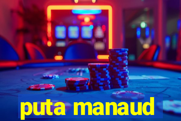 puta manaud